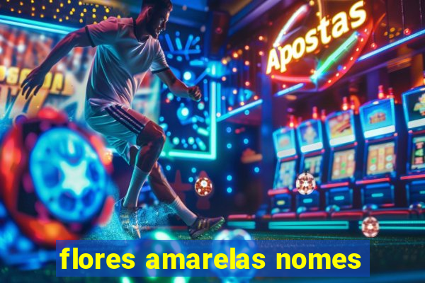 flores amarelas nomes